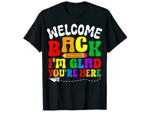 Glad You're Here Back to School T-Shirt